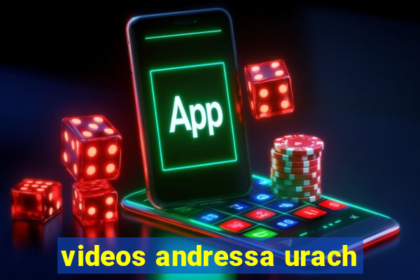 videos andressa urach